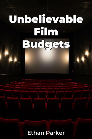 Unbelievable Film Budgets - cover