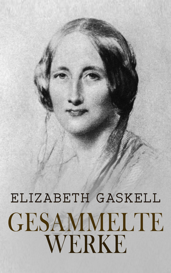 Gesammelte Werke - Cranford Norden und Süden Mary Barton Frauen und Töchter - cover