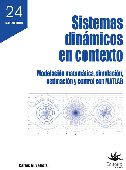 Sistemas dinámicos en contexto - Modelación matemática simulación estimación y control con MATLAB - cover