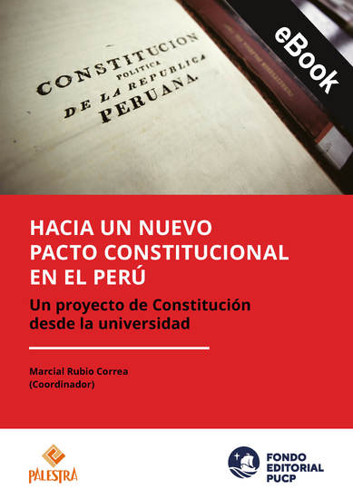 Hacia un nuevo pacto constitucional en el Perú - Un proyecto de Constitución desde la Universidad - cover