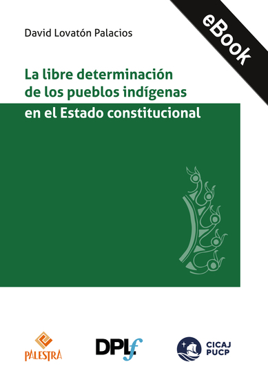 La libre determinación de los pueblos indígenas en el Estado constitucional - cover