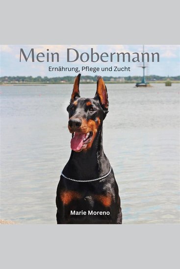 Mein Dobermann - Ernährung Pflege und Zucht - cover