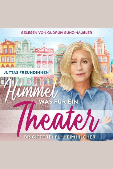 Himmel was für ein Theater: Wohlfühlroman für Frauen (Juttas Freundinnen Band 1) - cover