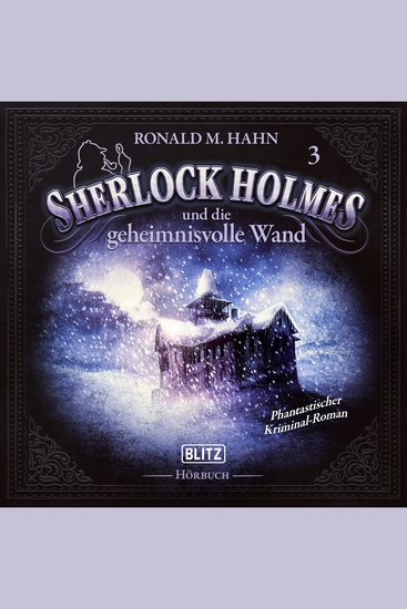 Neues von Sherlock Holmes - Die Hörbücher - Folge 3: Sherlock Holmes und die geheimnisvolle Wand - cover