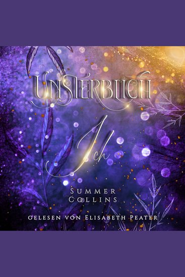 Unsterblich Ich - Eine Romantasy Geschichte mit Geheimnissen einem Seelenband Hexen und Drachen Einer unendlichen Freundschaft und unsterblichen Liebe - cover