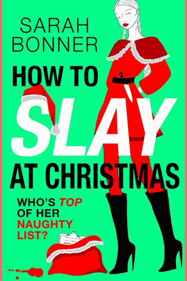 How to Slay at Christmas - A brilliantly subversive darkly funny crime thriller for fans of Katy Brent CJ Skuse and Bella Mackie - cover