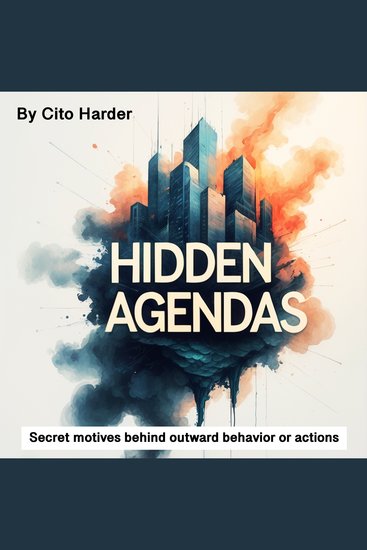 Hidden Agendas - Secret Motives behind Outward Behavior or Actions - cover
