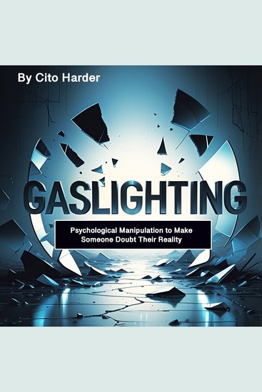 Gaslighting - Psychological Manipulation to Make Someone Doubt Their Reality - cover