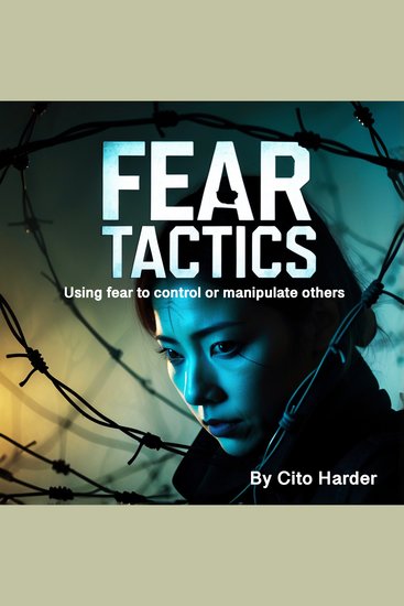 Fear Tactics - Using Fear to Control or Manipulate Others - cover