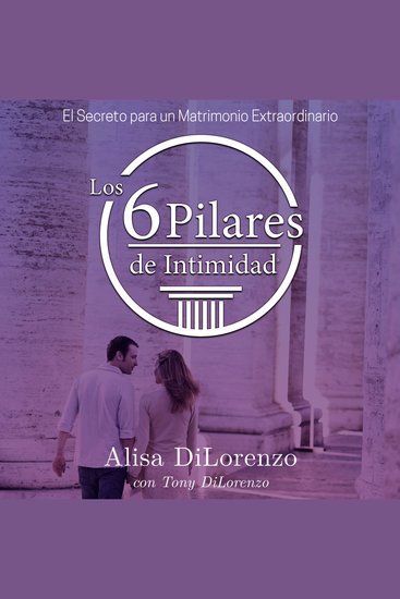 Los 6 Pilares de la Intimidad - El Secreto de un Matrimonio Extraordinario - cover