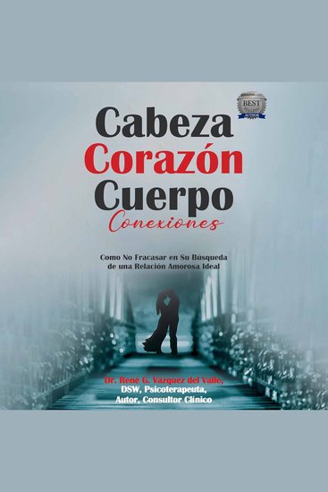 Cabeza Corazón Cuerpo Conexiones - Como No Fracasar en Su Búsqueda de una Relación Amorosa Ideal - cover