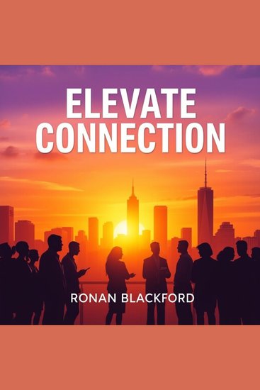 Elevate Connection: Secrets to Thriving Teams - "Unlock your team's potential with dynamic audio lessons from Elevate Connection: Secrets to Thriving Teams!" - cover