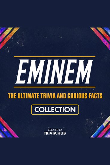 Eminem - The Ultimate Trivia And Curious Facts Collection - cover