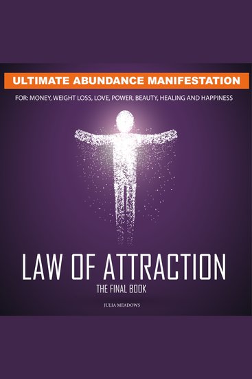 Law of Attraction Ultimate Abundance Manifestation For: Money Weight Loss Love Power Beauty Healing & Happiness - cover