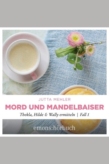 Mord und Mandelbaiser - Thekla Hilde Wally ermitteln Fall 1 (Ungekürzt) - cover