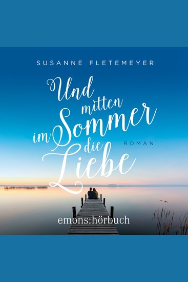 Und mitten im Sommer die Liebe (Ungekürzt) - cover