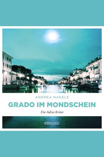 Grado im Mondschein - Commissaria Degrassi Band 6 (Ungekürzt) - cover