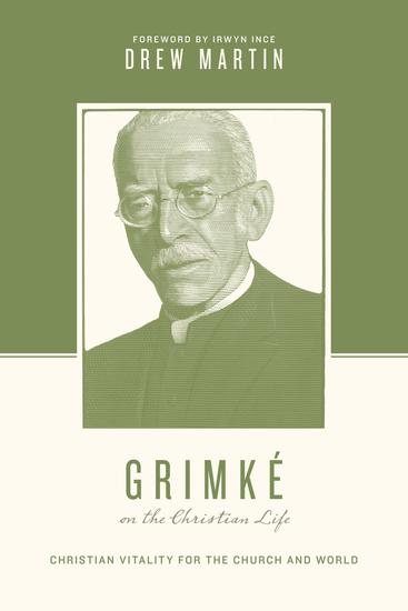 Grimké on the Christian Life - Christian Vitality for the Church and World - cover