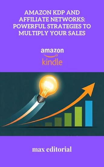 Amazon KDP and Affiliate Networks - Powerful Strategies to Multiply Your Sales - cover