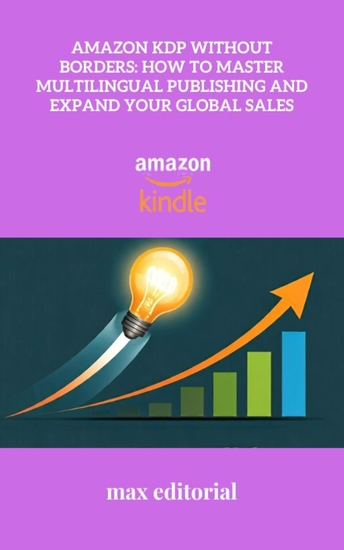 Amazon KDP Without Borders - How to Master Multilingual Publishing and Expand Your Global Sales - cover