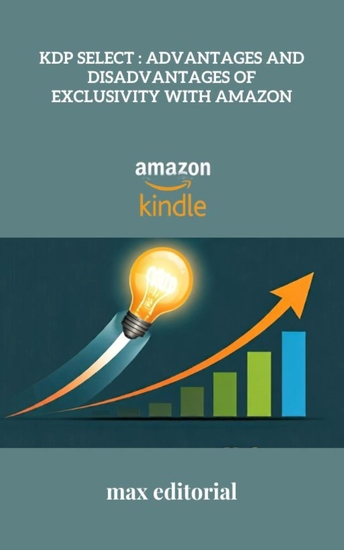 KDP Select - Advantages and Disadvantages of Exclusivity with Amazon - cover