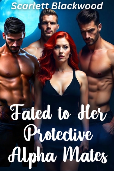 Fated to Her Protective Alphas - A Werewolf Shifter Paranormal Reverse Harem Romance - cover