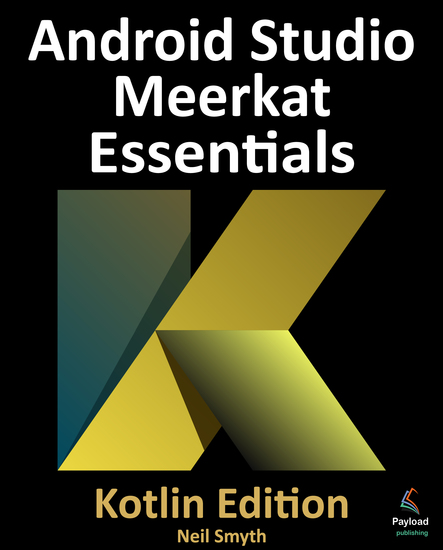 Android Studio Meerkat Essentials - Kotlin Edition - Developing Android Apps Using Android Studio Meerkat and Kotlin - cover