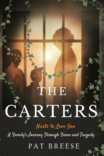 The Carters - Hurts to Love You - A Family's Journey Through Fame and Tragedy - cover