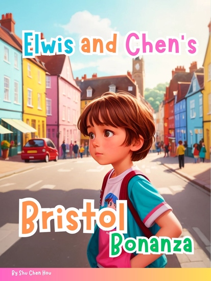 Elwis and Chen's Bristol Bonanza - A Magical Adventure Through the Creative City of Bristol! - cover
