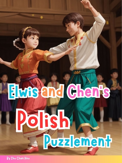 Elwis and Chen's Polish Puzzlement - A Magical Adventure Through Poland’s History Culture and Charm! - cover