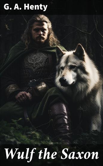 Wulf the Saxon - Historical Novel - A Story of the Norman Conquest - cover