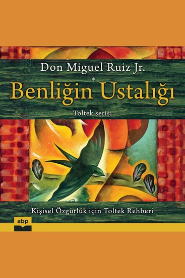 Benliğin Ustalığı - Kı̇şı̇sel özgürlük içı̇n Toltek rehberı̇ (Kısaltılmamış) - cover