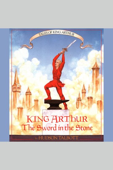 King Arthur: The Sword in the Stone - Tales of King Arthur Book 1 (Unabridged) - cover