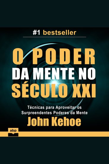 O Poder da Mente no Século XXI - Técnicas para Aproveitar os Surpreendentes Poderes da Mente - cover