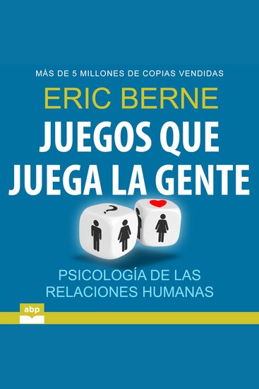 Juegos que juega la gente - Psicología de las relaciones humanas - cover