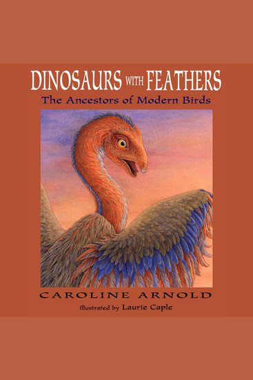 Dinosaurs with Feathers - The Ancestors of Modern Birds (Unabridged) - cover