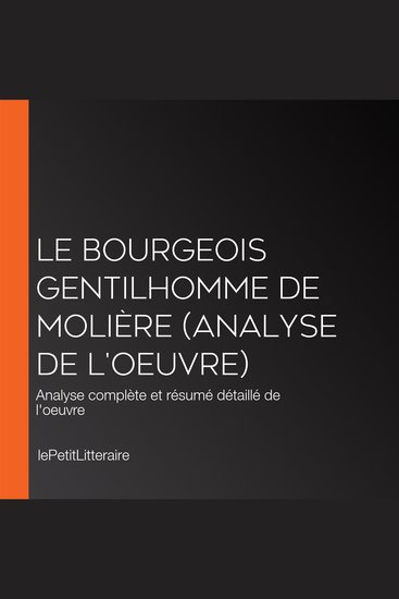 Le Bourgeois gentilhomme de Molière (Analyse de l'oeuvre) - Analyse complète et résumé détaillé de l'oeuvre - cover