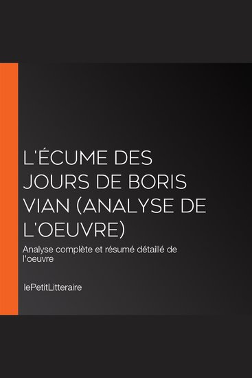 L'Écume des jours de Boris Vian (Analyse de l'oeuvre) - Analyse complète et résumé détaillé de l'oeuvre - cover