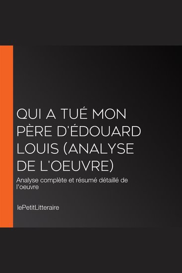 Qui a tué mon père d'Édouard Louis (Analyse de l'oeuvre) - Analyse complète et résumé détaillé de l'oeuvre - cover