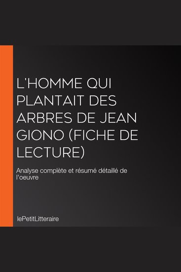 L'Homme qui plantait des arbres de Jean Giono (Fiche de lecture) - Analyse complète et résumé détaillé de l'oeuvre - cover