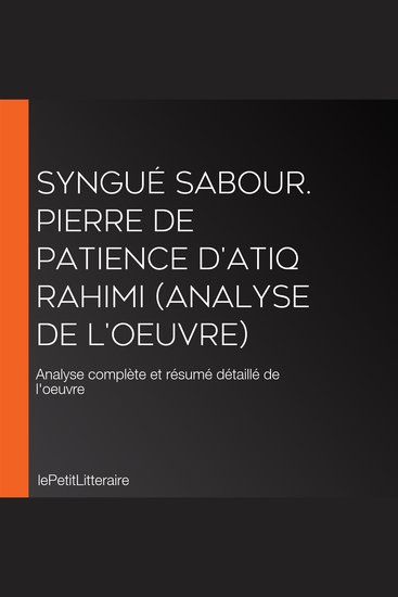 Syngué Sabour Pierre de patience d'Atiq Rahimi (Analyse de l'oeuvre) - Analyse complète et résumé détaillé de l'oeuvre - cover