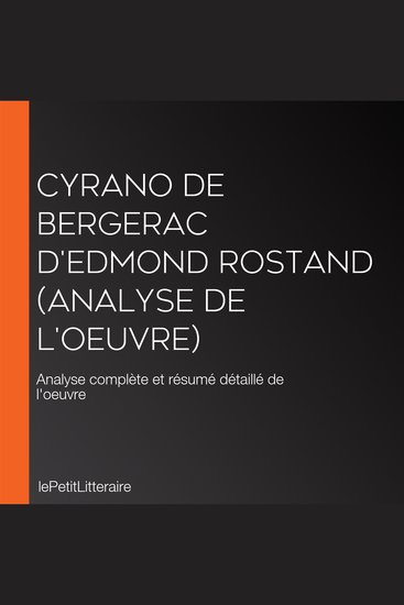 Cyrano de Bergerac d'Edmond Rostand (Analyse de l'oeuvre) - Analyse complète et résumé détaillé de l'oeuvre - cover