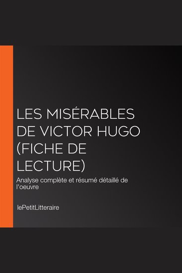 Les Misérables de Victor Hugo (Fiche de lecture) - Analyse complète et résumé détaillé de l'oeuvre - cover
