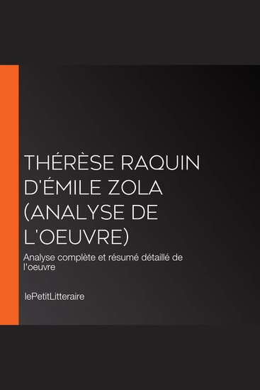 Thérèse Raquin d'Émile Zola (Analyse de l'oeuvre) - Analyse complète et résumé détaillé de l'oeuvre - cover