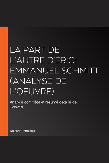 La Part de l'autre d'Éric-Emmanuel Schmitt (Analyse de l'oeuvre) - Analyse complète et résumé détaillé de l'oeuvre - cover