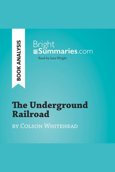 Underground Railroad by Colson Whitehead The (Book Analysis) - Detailed Summary Analysis and Reading Guide - cover