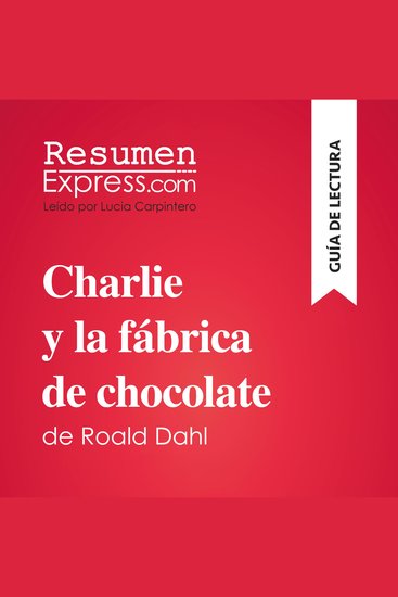 Charlie y la fábrica de chocolate de Roald Dahl (Guía de lectura) - Resumen y análisis completo - cover