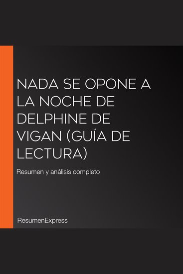 Nada se opone a la noche de Delphine de Vigan (Guía de lectura) - Resumen y análisis completo - cover