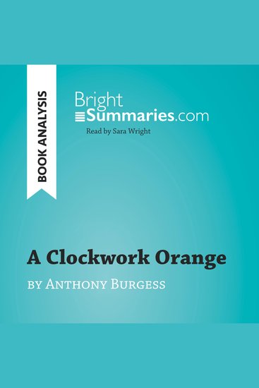 Clockwork Orange by Anthony Burgess A (Book Analysis) - Detailed Summary Analysis and Reading Guide - cover