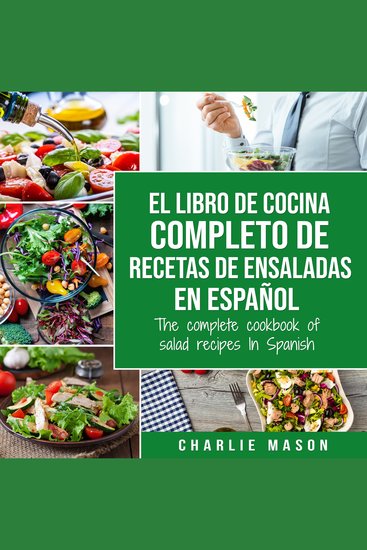 El libro de cocina completo de recetas de ensaladas En español The complete cookbook of salad recipes In Spanish - cover